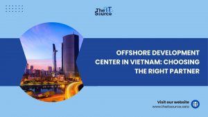 Offshore development center in Vietnam: Choosing the right partner